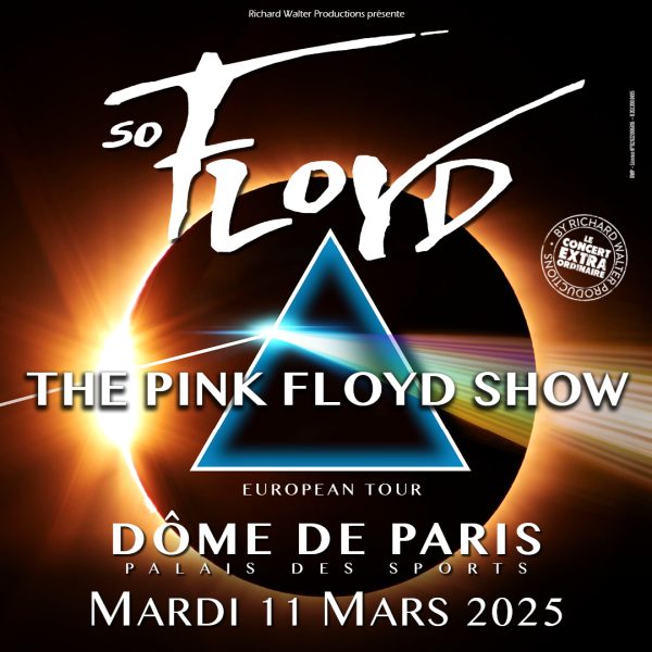 So Floyd annonce une nouvelle tournée Pink Floyd en France et au Dôme de Paris le 11 mars 2025